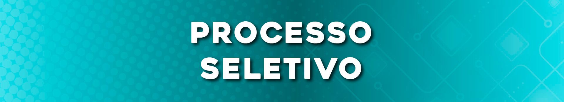 Processo Seletivo Processo Seletivo