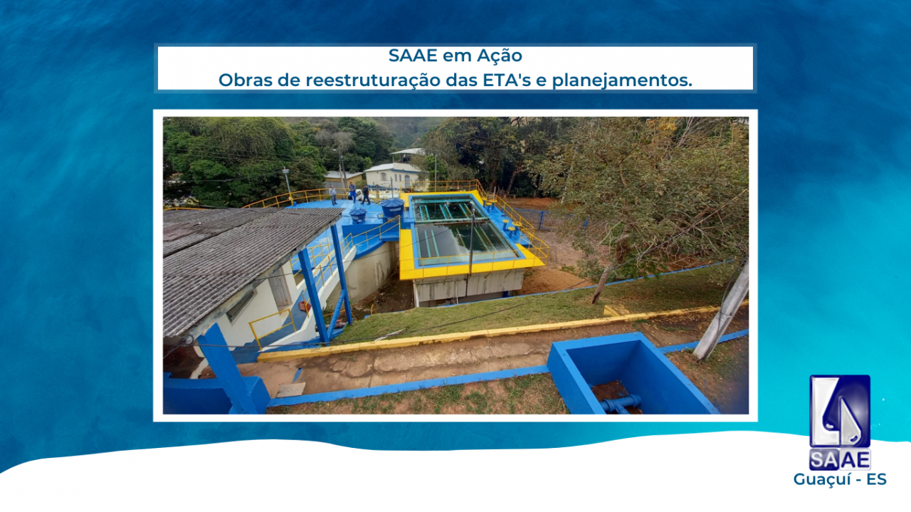SAAE EM AÇÃO: Reestruturação das ETAs e Planejamento SAAE EM AÇÃO: Reestruturação das ETAs e Planejamento